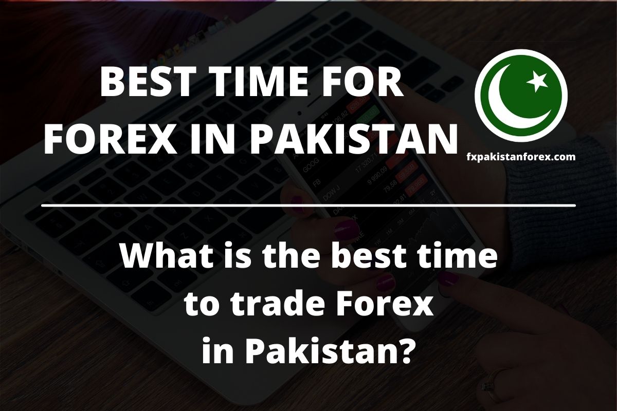 cover photo of the post best time to trade forex in pakistan